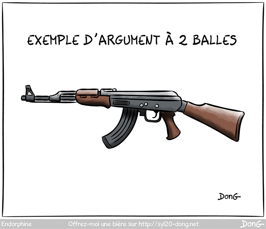Argument à 2 balles - Dessin d'un fusil mitrailleur Kalachnikov. Légende "arguments à 2 balles".